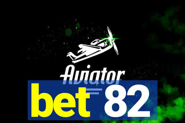 bet 82